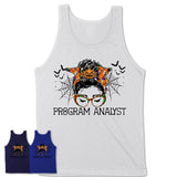 Halloween Program Analyst Shirt, Messy Bun Girl Shirt, Funny Coworker Gift in Halloween, Scary Costume Team Shirt