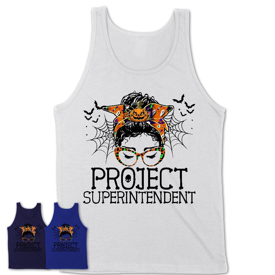 Halloween Project Superintendent Shirt, Messy Bun Girl Shirt, Funny Coworker Gift in Halloween, Scary Costume Team Shirt