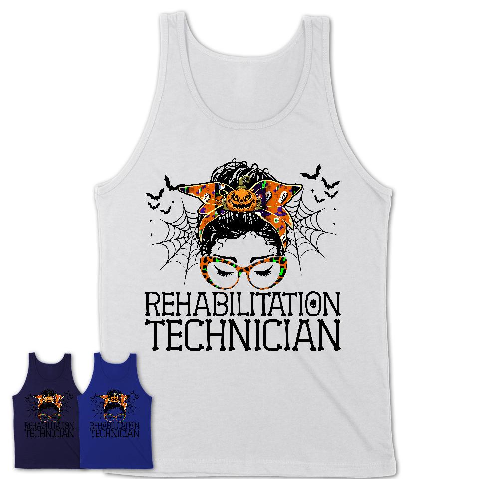 Halloween Rehabilitation Technician Shirt, Messy Bun Girl Shirt, Funny Coworker Gift in Halloween, Scary Costume Team Shirt