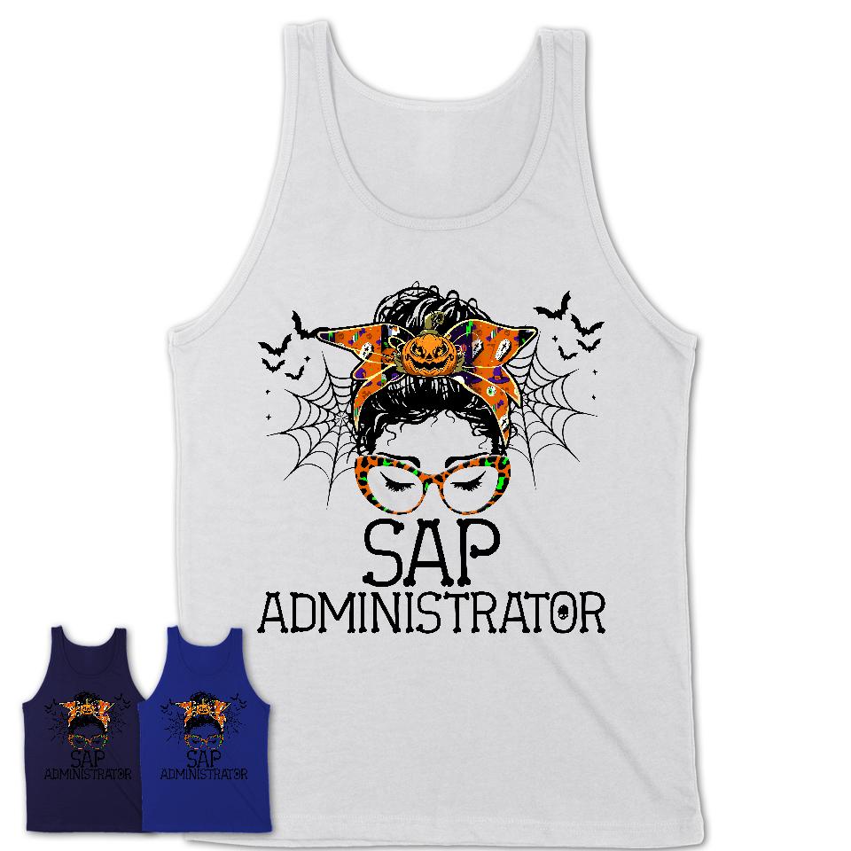Halloween Sap Administrator Shirt, Messy Bun Girl Shirt, Funny Coworker Gift in Halloween, Scary Costume Team Shirt