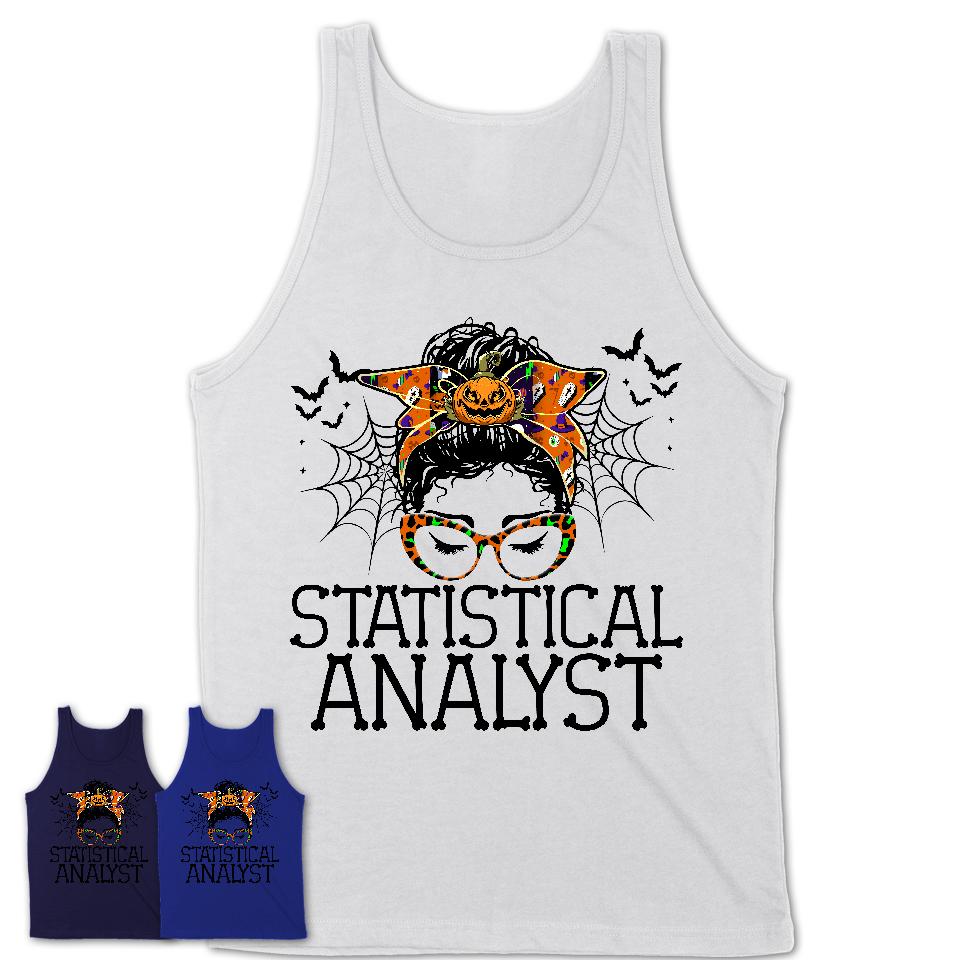 Halloween Statistical Analyst Shirt, Messy Bun Girl Shirt, Funny Coworker Gift in Halloween, Scary Costume Team Shirt