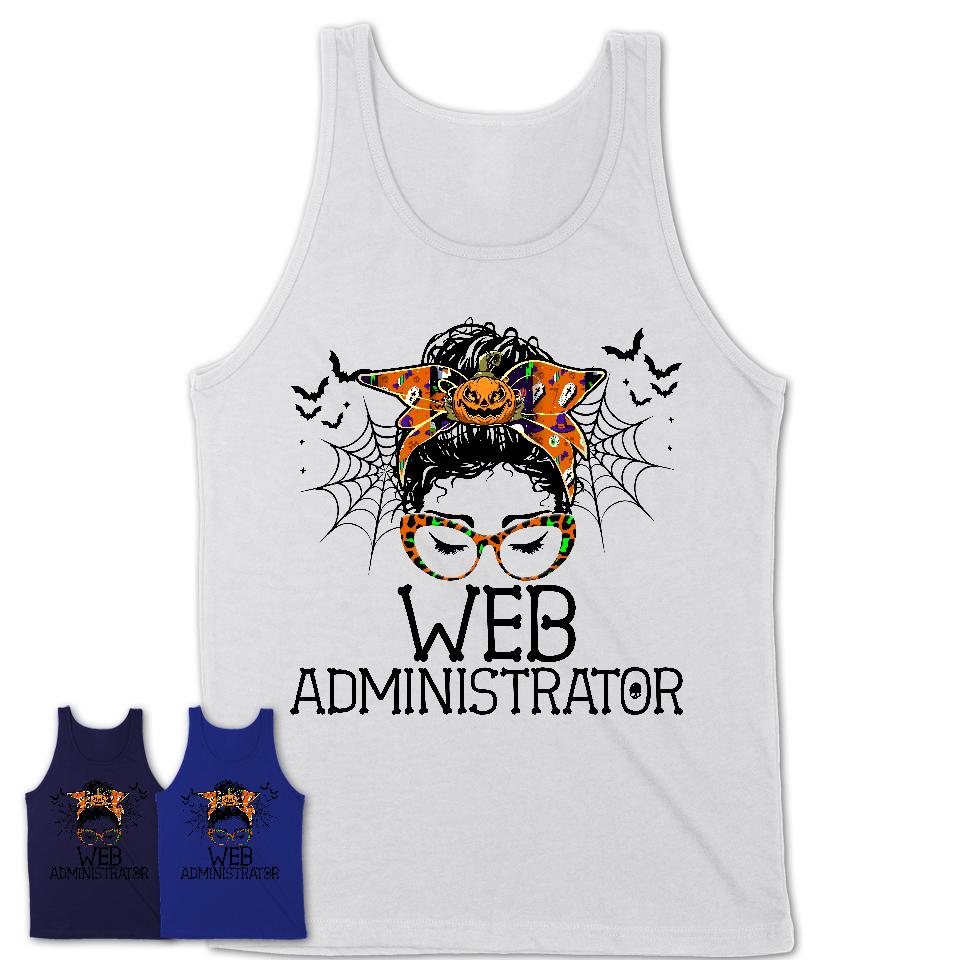 Halloween Web Administrator Shirt, Messy Bun Girl Shirt, Funny Coworker Gift in Halloween, Scary Costume Team Shirt