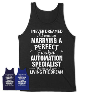 I Never Dreamed Marrying A Perfect Freaking Automation Specialist Shirt, Gift for Automation Specialist Husband or Wife 