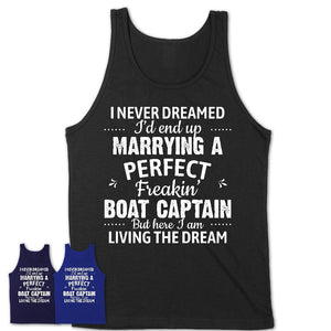 I Never Dreamed Marrying A Perfect Freaking Boat Captain Shirt, Gift for Boat Captain Husband or Wife 