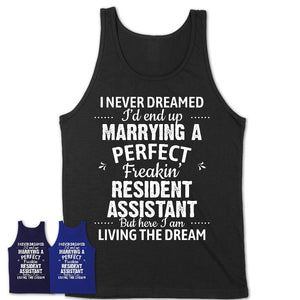 I Never Dreamed Marrying A Perfect Freaking Resident Assistant Shirt, Gift for Resident Assistant Husband or Wife 