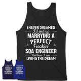 I Never Dreamed Marrying A Perfect Freaking Sqa Engineer Shirt, Gift for Sqa Engineer Husband or Wife 