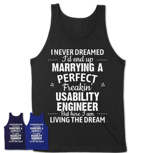 I Never Dreamed Marrying A Perfect Freaking Usability Engineer Shirt, Gift for Usability Engineer Husband or Wife 