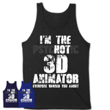I'm The Psychotic 3D Animator Everyone Warned You About Funny Coworker Tshirt