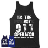 I'm The Psychotic 911 Operator Everyone Warned You About Funny Coworker Tshirt