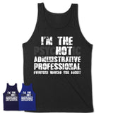 I'm The Psychotic Administrative Professional Everyone Warned You About Funny Coworker Tshirt