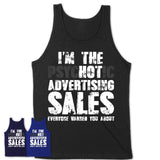 I'm The Psychotic Advertising Sales Everyone Warned You About Funny Coworker Tshirt