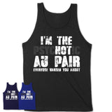 I'm The Psychotic Au Pair Everyone Warned You About Funny Coworker Tshirt