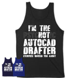 I'm The Psychotic Autocad Drafter Everyone Warned You About Funny Coworker Tshirt