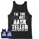 I'm The Psychotic Bank Teller Everyone Warned You About Funny Coworker Tshirt