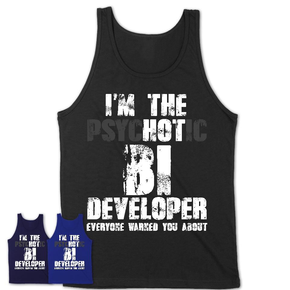 I'm The Psychotic Bi Developer Everyone Warned You About Funny Coworker Tshirt