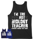 I'm The Psychotic Biology Teacher Everyone Warned You About Funny Coworker Tshirt