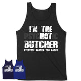 I'm The Psychotic Butcher Everyone Warned You About Funny Coworker Tshirt