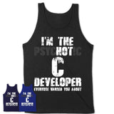 I'm The Psychotic C Developer Everyone Warned You About Funny Coworker Tshirt