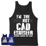 I'm The Psychotic CAD Engineer Everyone Warned You About Funny Coworker Tshirt