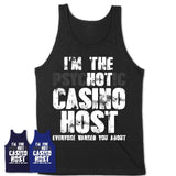 I'm The Psychotic Casino Host Everyone Warned You About Funny Coworker Tshirt
