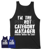 I'm The Psychotic Category Manager Everyone Warned You About Funny Coworker Tshirt