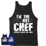 I'm The Psychotic Chef Everyone Warned You About Funny Coworker Tshirt