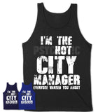 I'm The Psychotic City Manager Everyone Warned You About Funny Coworker Tshirt