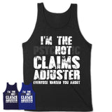 I'm The Psychotic Claims Adjuster Everyone Warned You About Funny Coworker Tshirt