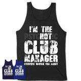 I'm The Psychotic Club Manager Everyone Warned You About Funny Coworker Tshirt