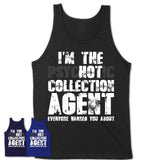 I'm The Psychotic Collection Agent Everyone Warned You About Funny Coworker Tshirt