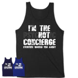 I'm The Psychotic Concierge Everyone Warned You About Funny Coworker Tshirt