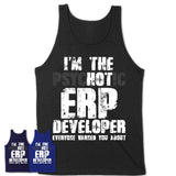 I'm The Psychotic Erp Developer Everyone Warned You About Funny Coworker Tshirt