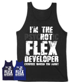 I'm The Psychotic Flex Developer Everyone Warned You About Funny Coworker Tshirt
