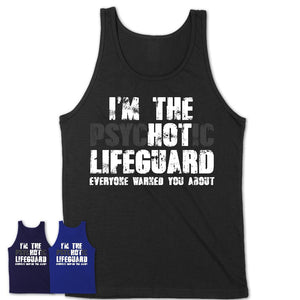 I'm The Psychotic Lifeguard Everyone Warned You About Funny Coworker Tshirt