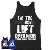 I'm The Psychotic Lift Operator Everyone Warned You About Funny Coworker Tshirt