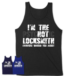 I'm The Psychotic Locksmith Everyone Warned You About Funny Coworker Tshirt