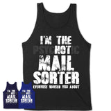 I'm The Psychotic Mail Sorter Everyone Warned You About Funny Coworker Tshirt