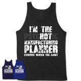 I'm The Psychotic Manufacturing Planner Everyone Warned You About Funny Coworker Tshirt