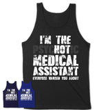I'm The Psychotic Medical Assistant Everyone Warned You About Funny Coworker Tshirt