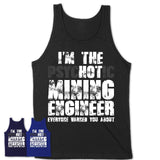 I'm The Psychotic Mining Engineer Everyone Warned You About Funny Coworker Tshirt
