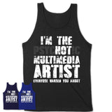 I'm The Psychotic Multimedia Artist Everyone Warned You About Funny Coworker Tshirt