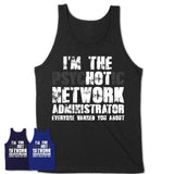 I'm The Psychotic Network Administrator Everyone Warned You About Funny Coworker Tshirt