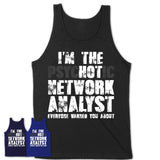 I'm The Psychotic Network Analyst Everyone Warned You About Funny Coworker Tshirt