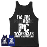 I'm The Psychotic Pc Technician Everyone Warned You About Funny Coworker Tshirt