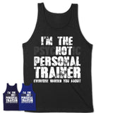 I'm The Psychotic Personal Trainer Everyone Warned You About Funny Coworker Tshirt