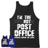I'm The Psychotic Post Office Everyone Warned You About Funny Coworker Tshirt