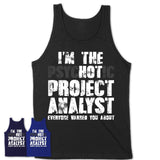 I'm The Psychotic Project Analyst Everyone Warned You About Funny Coworker Tshirt