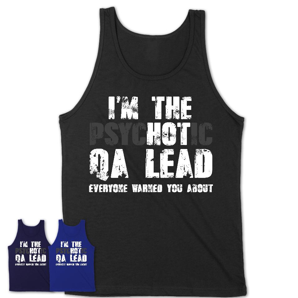 I'm The Psychotic Qa Lead Everyone Warned You About Funny Coworker Tshirt