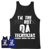 I'm The Psychotic Qa Technician Everyone Warned You About Funny Coworker Tshirt