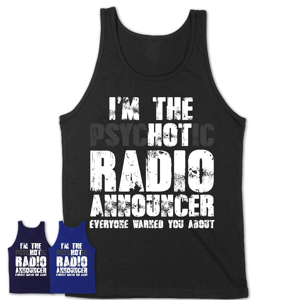 I'm The Psychotic Radio Announcer Everyone Warned You About Funny Coworker Tshirt